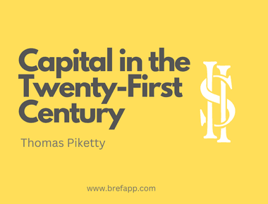 Capital in the Twenty-First Century: A Summary of Thomas Piketty's Book