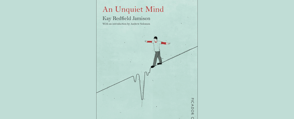 An Unquiet Mind: A Summary of Kay Redfield Jamison's Book