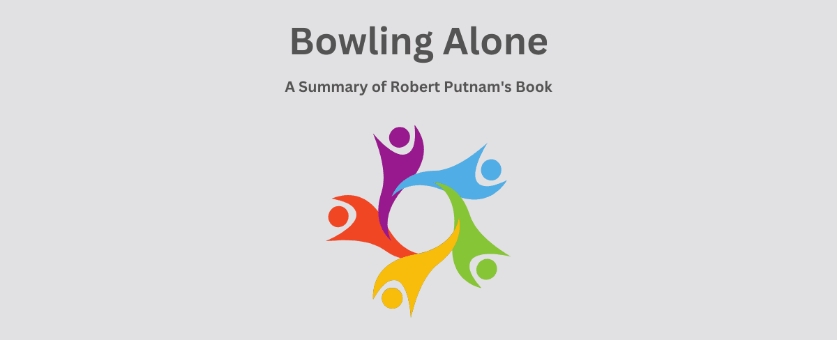 Bowling Alone: A Summary of Robert Putnam's Book