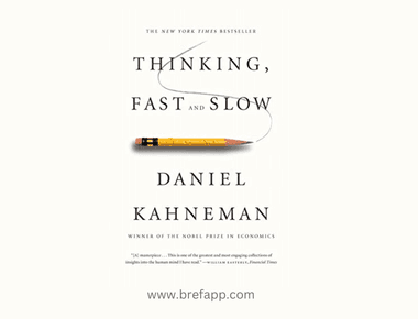 Thinking, Fast and Slow: A Summary of Daniel Kahneman's Book