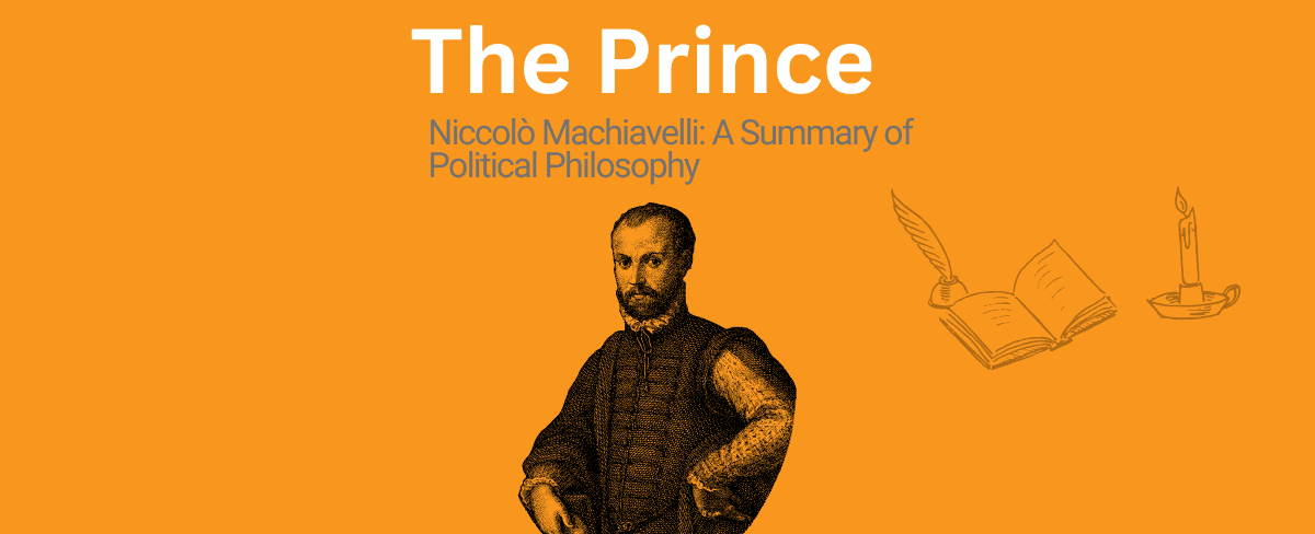 The Prince: A Summary of Niccolò Machiavelli's Book